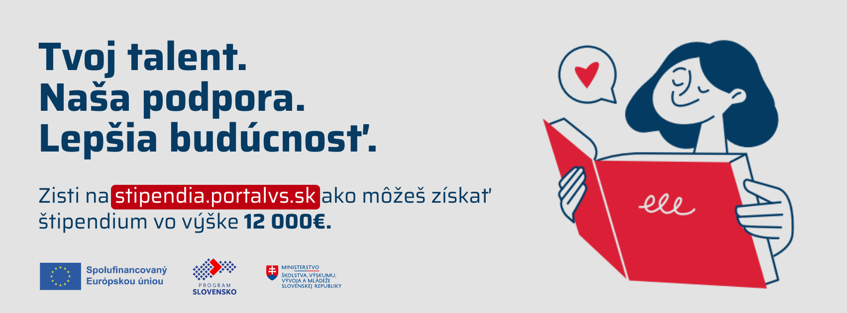 Tvoj talent. Naša podpora. Lepšia budúcnosť.